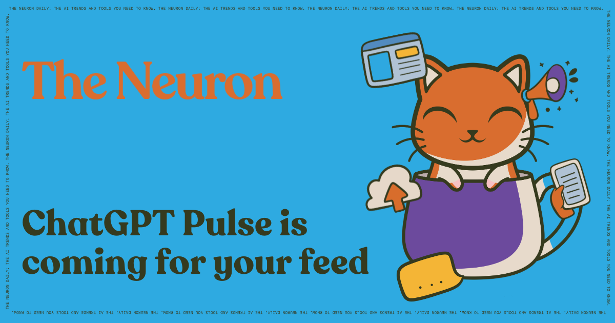 😸 Is ChatGPT Pulse OpenAI’s first attempt at a social network??