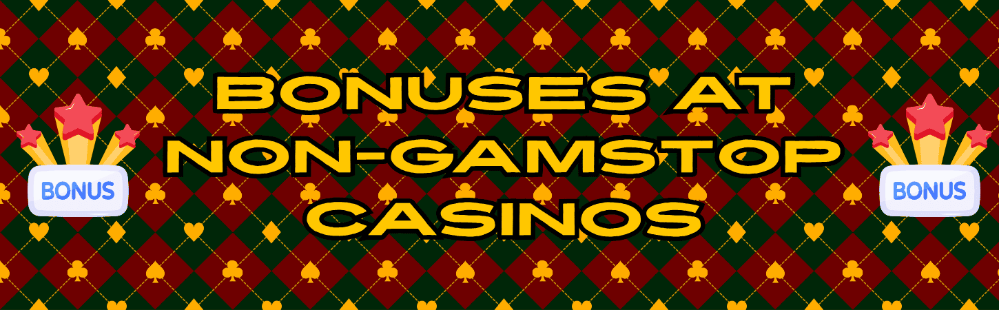 Bonuses at non GamStop casinos