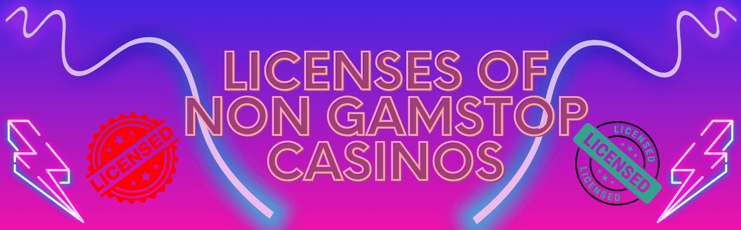Licenses of Non GamStop casinos