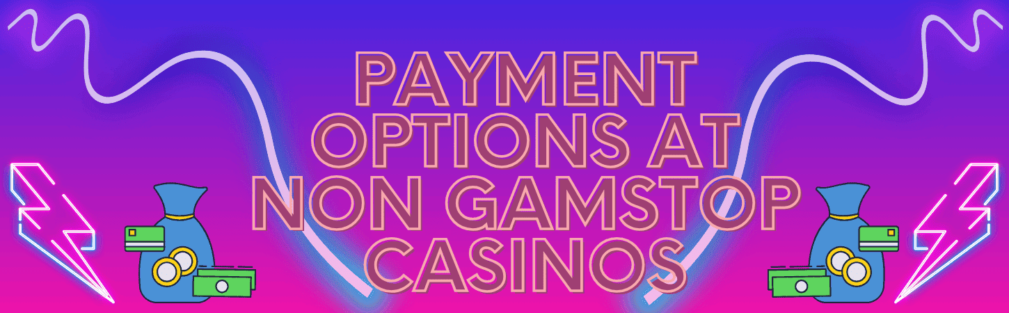 Payment options at Non GamStop casinos